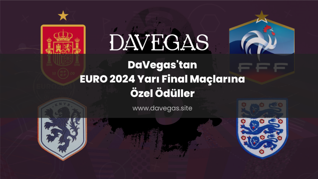 DaVegas'tan EURO 2024 Yarı Final Maçlarına Özel Ödüller